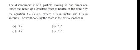 The Displacement X Of A Particle Moving In One Dimension Under The