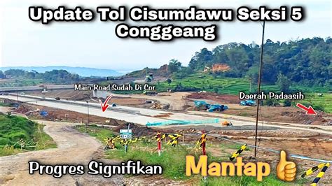 Update Tol Cisumdawu Seksi Conggeang Progres Signifikan Pesat Youtube