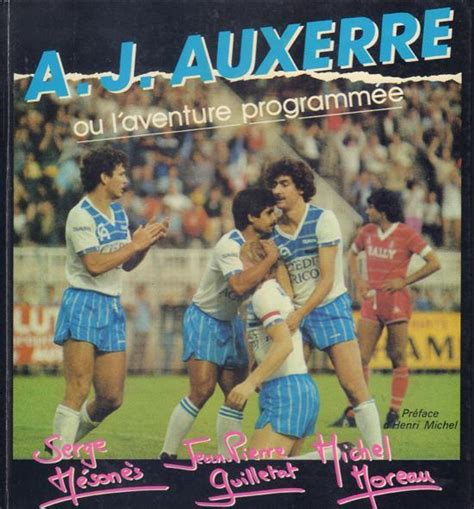 A J AUXERRE OU L AVENTURE PROGRAMMEE 1905 1985