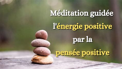 M Ditation Guid E L Nergie Positive Par La Pens E Positive Espace