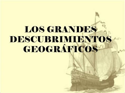 Los Grandes Descubrimientos Geogr Ficos Ppt Descarga Gratuita