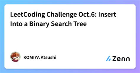 LeetCoding Challenge Oct 6 Insert Into A Binary Search Tree