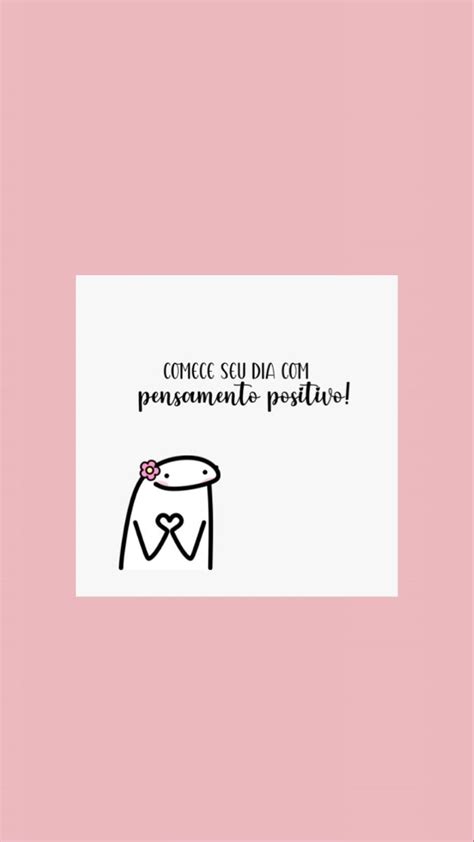 Comece O Dia Com Pensamento Positivo Frases Inspiracionais Frase