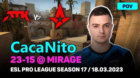 Csgo Pov Atk Cacanito Vs Astralis Mirage Esl Pro League