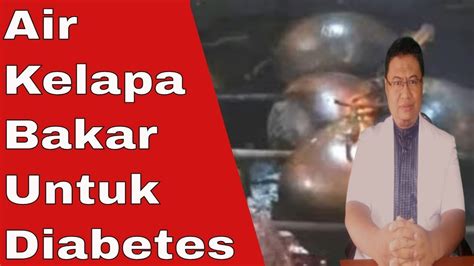 Apakah Penderita Diabetes Boleh Minum Air Kelapa Bakar YouTube