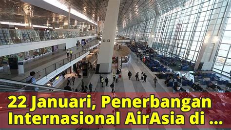 22 Januari Penerbangan Internasional AirAsia Di Soetta Pindah Ke T3