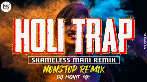 Holi Trap Shameless Mani Holi Dj Songs Nonstop Holi Remix