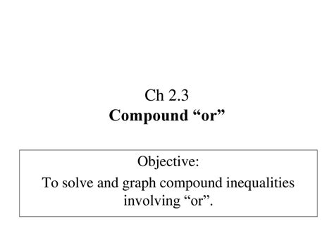 Objective To Solve And Graph Compound Inequalities Involving “or