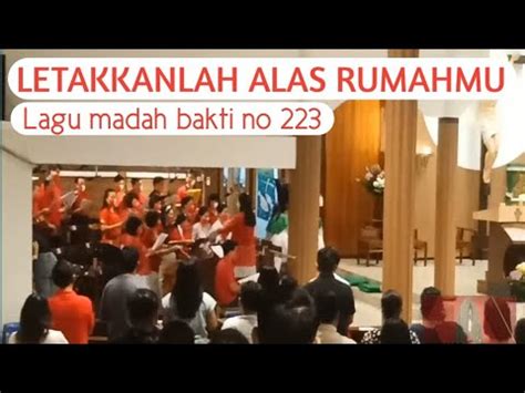 Letakkanlah Alas Rumahmu Lagu Madah Bakti No 223 Lagumisakatolik