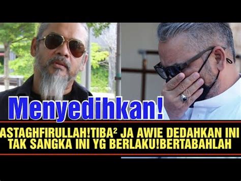 MENYEDIHKAN TAK SANGKA INI YANG BERLAKU PADA AWIE YouTube