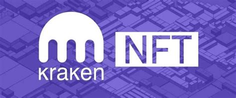 Nft Kraken La Plateforme D Di E Aux Tokens Non Fongibles Lance Une