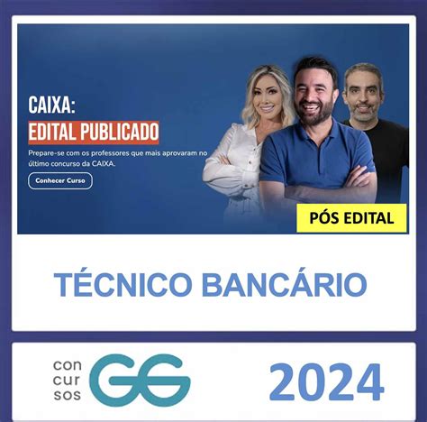 Caixa PÓs Edital TÉcnico BancÁrio Gg Concursos 2024