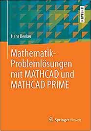 Mathematik Problemlösungen mit MATHCAD und MATHCAD PRIME Lehrbuch