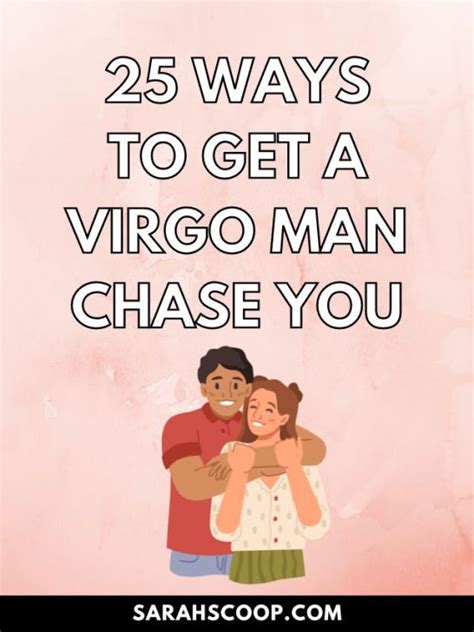 How To Make A Virgo Man Chase You Ways Tips Sarah Scoop