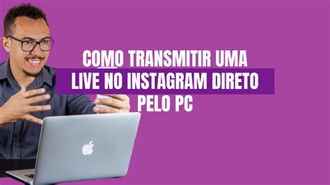 Como Fazer Uma Live No Instagram Direto Pelo Pc Tutorial Gr Tis