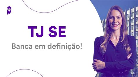 Concurso TJ SE Banca em definição YouTube