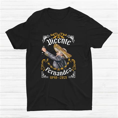 Chente Vicente Fernandez Pero Sigo Siendo El Rey Mexico Shirt Gift