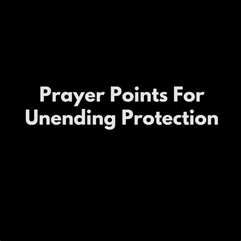 Prayer Points For Unending Protection Everyday Prayer Guide