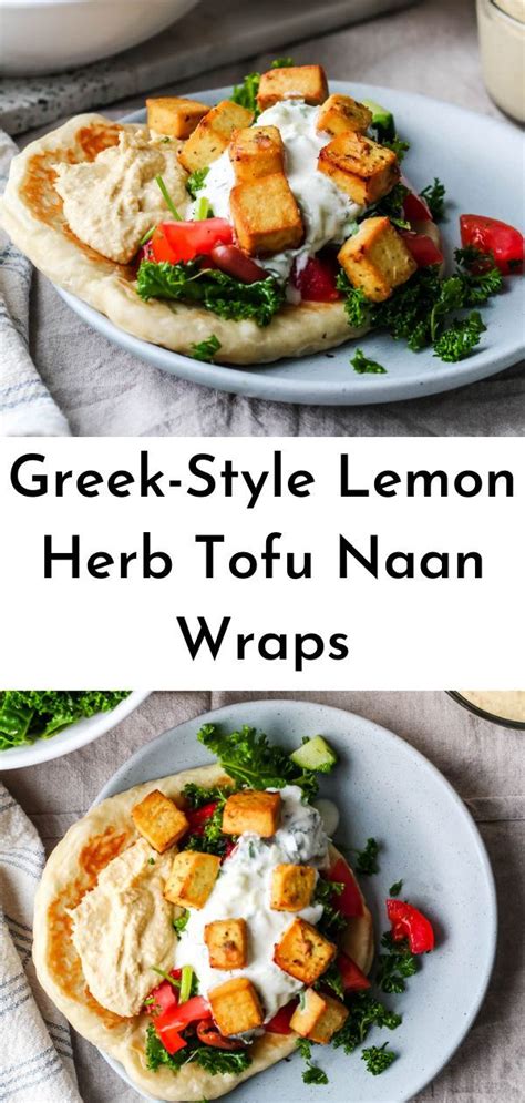 Greek Style Lemon Herb Tofu Naan Wraps Artofit