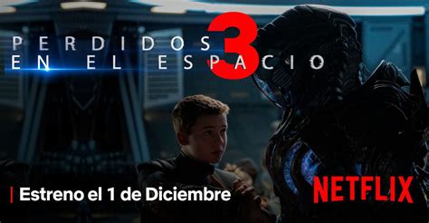 Perdidos En El Espacio Temporada 3 Tráiler De Netflix • Netfliteando