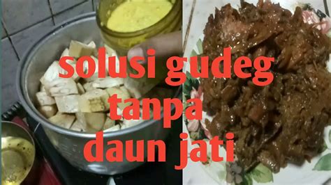 Air Teh Adalah Solusi Tepat Membuat Gudeg Tanpa Daun Jati YouTube