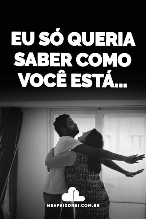 Eu Queria Está - Eu só queria saber como você está... - Me Apaixonei