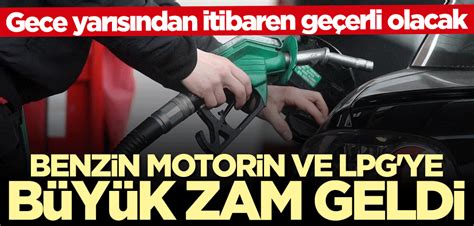 Benzin Motorin Ve Lpg Ye B Y K Zam Yeni Akit