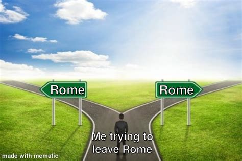 All roads lead to Rome : r/RoughRomanMemes