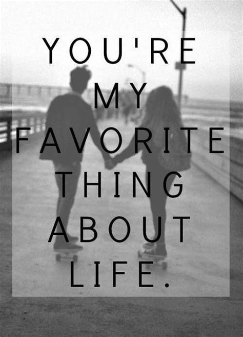 Youre My Favorite Thing About Life Pictures Photos And Images For