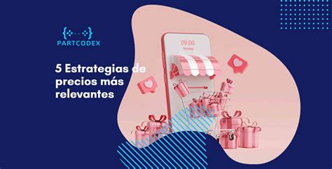 5 Estrategias De Precios Más Relevantes Partcodex