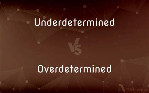 Underdetermined Vs Overdetermined — Whats The Difference