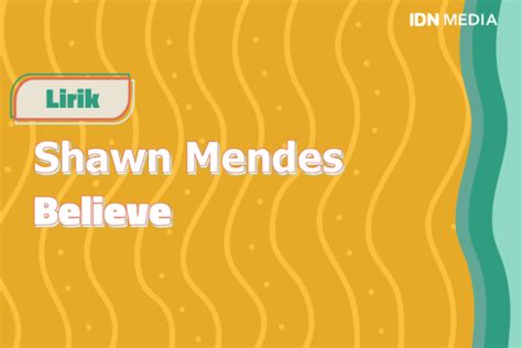 Lirik Lagu Believe Shawn Mendes dan Maknanya