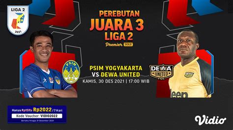 Link Live Streaming Juara 3 Liga 2 2021 Dewa United Vs PSIM