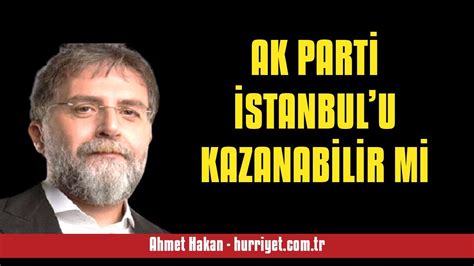 AHMET HAKAN AK PARTİ İSTANBULU KAZANABİLİR Mİ SESLİ MAKALE DİNLE