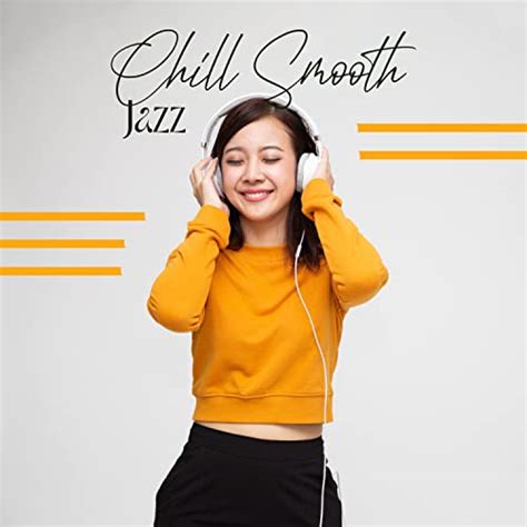 Play Chill Smooth Jazz Chill Instrumental Music To Relax Your Soul And