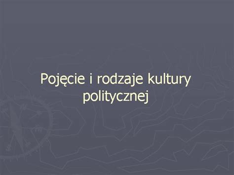 Pojcie I Rodzaje Kultury Politycznej Kultura Polityczna Wie