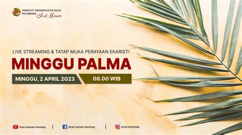 Perayaan Ekaristi Pekan Suci Minggu Palma Gereja Paroki Sanfrades