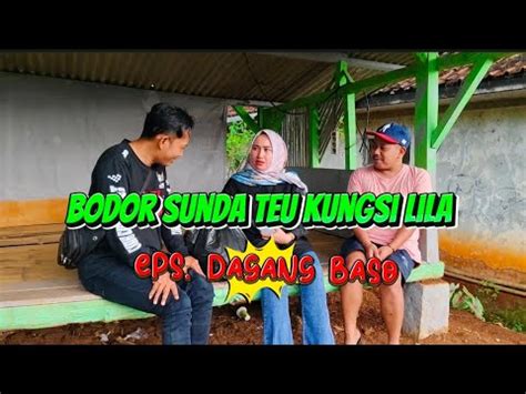 Bodor Sunda Teu Kungsi Lila Eps Dagang Baso Kalah Rungkad YouTube