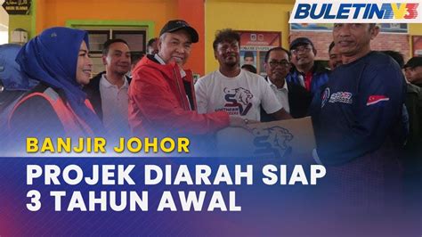 Banjir Johor Projek Tebatan Banjir Kota Tinggi Diarah Siap Lebih Awal