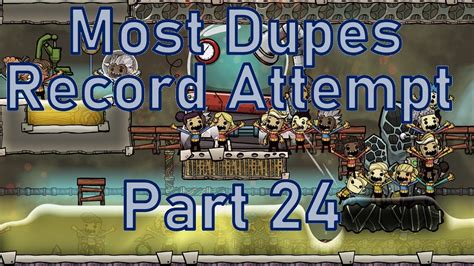 Oxygen Not Included Most Dupes Record Attempt Part Youtube