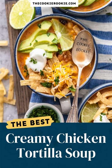 Creamy Chicken Tortilla Soup Recipe The Cookie Rookie®