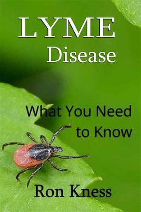 Lyme Disease What You Need To Know Ron Kness 9781545339930