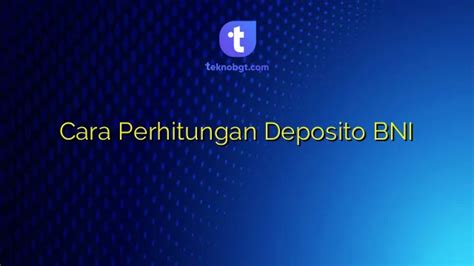 Cara Perhitungan Deposito BNI