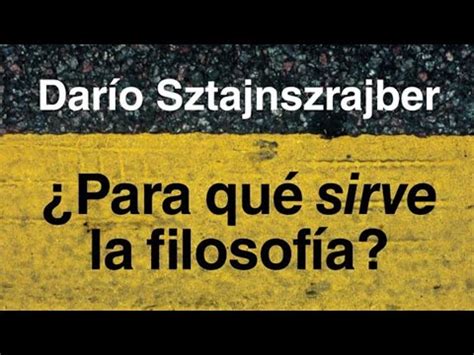 PARA QUÉ SIRVE LA FILOSOFÍA Darío Sztajnszrajber AUDIO LIBRO