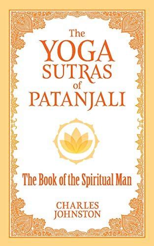 The Yoga Sutras Of Patanjali The Book Of The Spiritual Man Charles