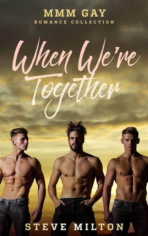 When We Re Together MMM Gay Romance Collection Three Straight Kindle Edition By Milton