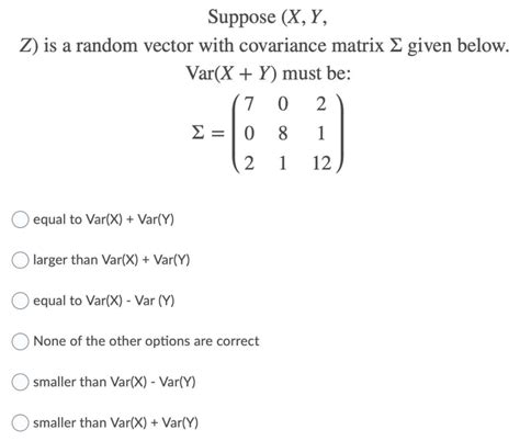 Solved Suppose X Y Z Is A Random Vector With Covariance Chegg