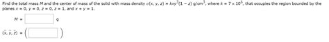 Solved Find The Total Mass M And The Center Of Mass Of The Chegg