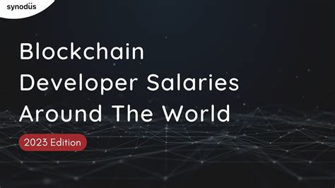 Blockchain Developer Salaries Around The World 2023 Edition Blockchain Development Salary