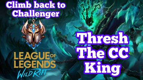 WILD RIFT CLIMB BACK TO CHALLENGER THRESH GAMEPLAY THE CC KING YouTube